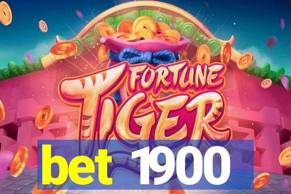 bet 1900